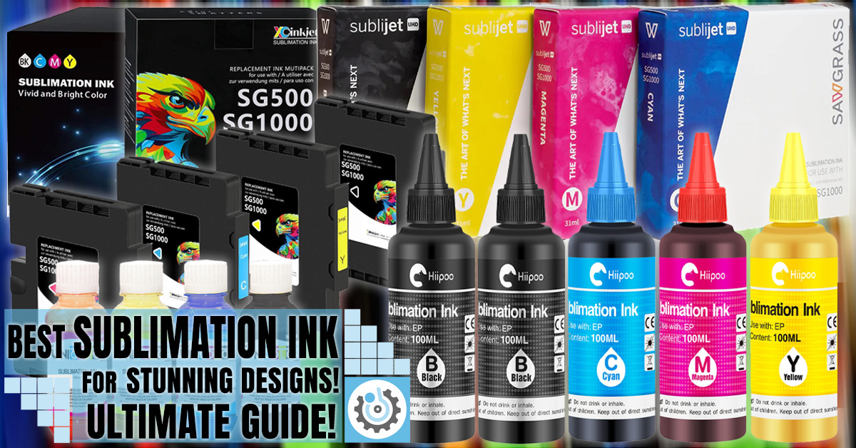 Best Sublimation Ink for Stunning Designs! Ultimate Guide!