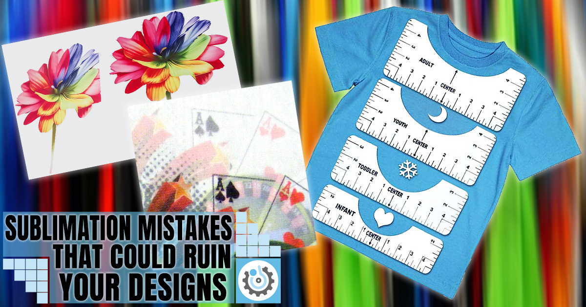 Sublimation Mistakes That Could Ruin Your Designs