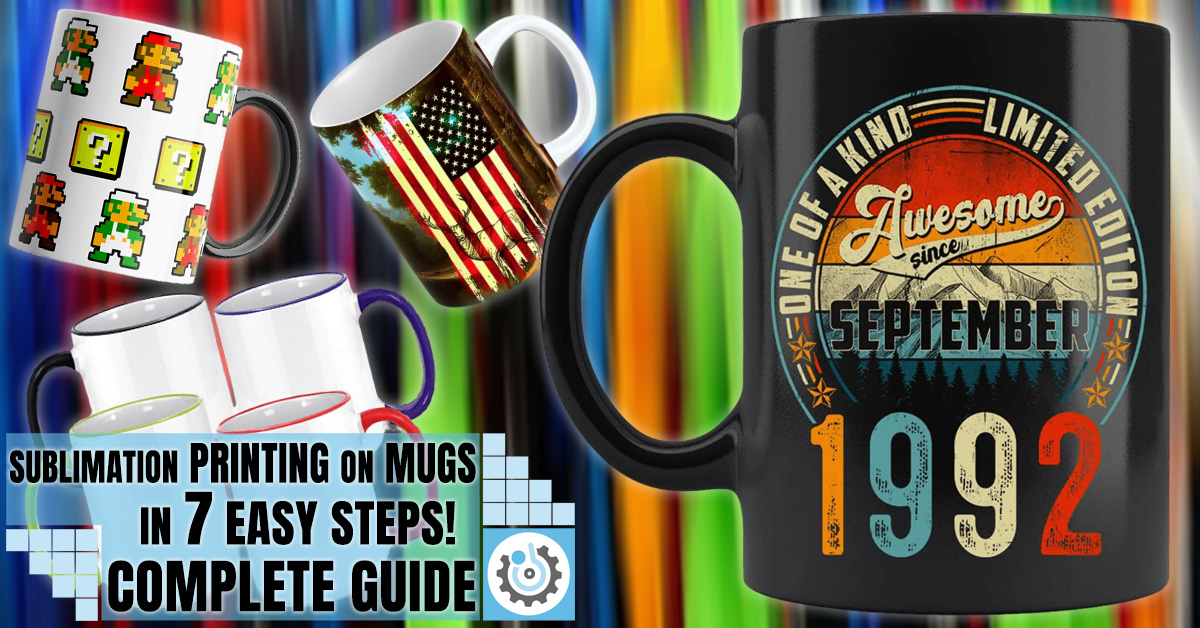 Sublimation Printing on Mugs in 7 Easy Steps Complete Guide