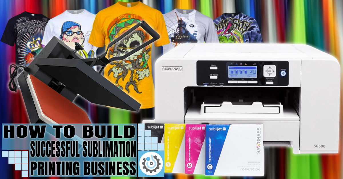 How to Build a Successful Sublimation Printing Business