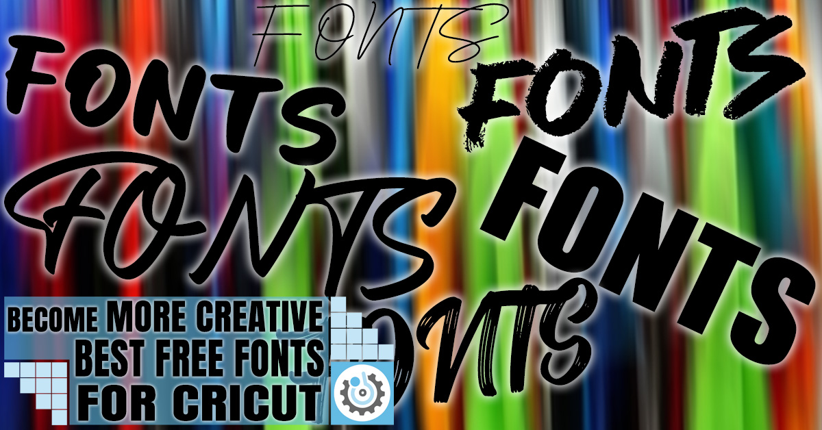 Become More Creative With These Best Free Fonts For Cricut
